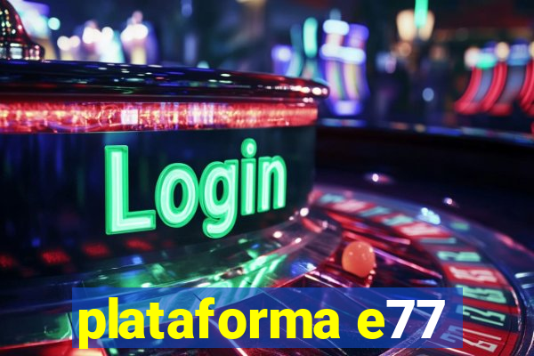 plataforma e77